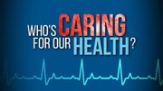 101 West: Who's caring for our health?